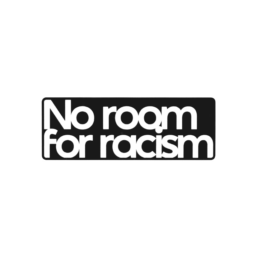 NO ROOM FOR RACISM